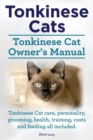 Image for Tonkinese Cats. Tonkinese Cat Owner&#39;s Manual. Tonkinese Cat Care, Personality, Grooming, Health, Training, Costs and Feeding All Included.