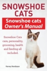 Image for Snowshoe Cats. Snowshoe Cats Owner&#39;s Manual. Snowshoe Cats Care, Personality, Grooming, Feeding and Health All Included.