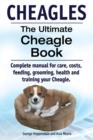 Image for Cheagles. The Ultimate Cheagle Book. Complete manual for care, costs, feeding, grooming, health and training your Cheagle dog.