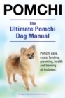 Image for Pomchi. The Ultimate Pomchi Dog Manual. Pomchi care, costs, feeding, grooming, health and training all included.