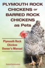 Image for Plymouth Rock Chickens or Barred Rock Chickens as Pets. Plymouth Rock Chicken Owner&#39;s Manual.