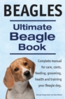 Image for Beagles. Ultimate Beagle Book. Beagle complete manual for care, costs, feeding, grooming, health and training.