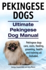 Image for Pekingese Dogs. Ultimate Pekingese Dog Manual. Pekingese dogs care, costs, feeding, grooming, health and training all included.