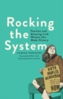 Image for Rocking the system  : fearless and amazing Irish women who made history