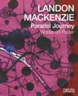Image for Landon Mackenzie: Parallel Journey : Works on Paper