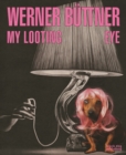 Image for Werner Buttner: My Looting Eye