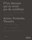 Image for Actors, Networks, Theories / D&#39;un Discours Qui Ne Serait Pas du Semblant