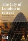 Image for The City of London in Retreat : The EU&#39;s Attack on Britain&#39;s Most Successful Industry
