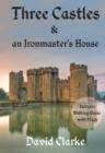 Image for Three castles and an ironmaster&#39;s house