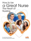 Image for How to be a Great Nurse - the Heart of Nursing