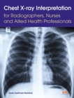 Image for Chest X-ray Interpretation for Radiographers, Nurses and Allied Health Professionals
