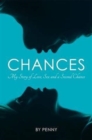 Image for Chances  : my story of love, sex and a second chance