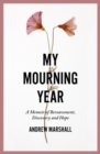 Image for My Mourning Year: A Memoir of Breavement, Discovery and Hope