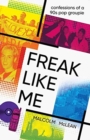Image for Freak Like Me: Confessions of a 90s pop groupie