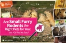 Image for Are small furry rodents the right pet for you?  : can you find the facts?