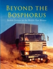 Image for Beyond the Bosphorus  : British drivers on the Middle East routes