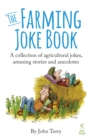 Image for The farming joke book  : a collection of agricultural jokes, amusing stories and anecdotes