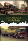 Image for From moorlands to highlands  : a history of Harris &amp; Miners and Brian Harris Transport