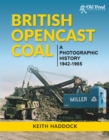 Image for Open Cast Coal: British Opencast Coal: A Photographic History 1942-1985