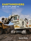 Image for Earthmovers in Scotland: mining, quarries, roads and forestry