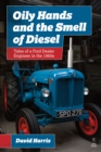 Image for Oily hands and the smell of diesel  : tales of a Ford dealer engineer in the 1960s