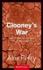 Image for Clooney&#39;s War : Celebrity Nation Building in South Sudan