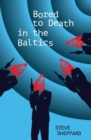 Image for Bored to death in the Baltics