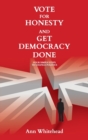 Image for Vote for honesty and get democracy done  : four simple steps to change