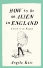 Image for How to be an Alien in England