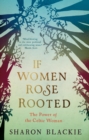 Image for If women rose rooted  : a journey to authenticity and belonging