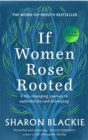 Image for If women rose rooted: a journey to authenticity and belonging