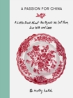 Image for A passion for China  : a little book about the objects we eat from, live with and love