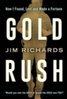 Image for Gold rush  : how I found, lost and made a fortune