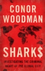 Image for Sharks  : investigating the criminal heart of the global city