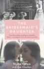 Image for The bridesmaid&#39;s daughter  : from Grace Kelly&#39;s wedding to a homeless shelter - searching for my mother