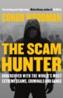 Image for The scam hunter  : undercover with the world&#39;s most extreme scams, criminals and gangs