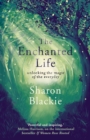 Image for The enchanted life  : unlocking the magic of the everyday