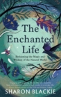 Image for The enchanted life: unlocking the magic of the everyday