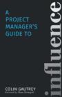Image for A Project Manager&#39;s Guide to Influence