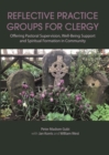 Image for Reflective practice groups for clergy  : offering pastoral supervision, well-being support and spiritual formation in community