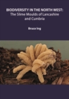 Image for Biodiversity in the North West: the slime moulds of Lancashire and Cumbria