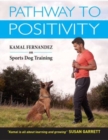 Image for Pathway To Positivity : Creating The Perfect Pet and Competition Dog