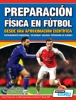 Image for Preparacion Fisica en Futbol desde una Aproximacion Cientifica - Entrenamiento condicional Velocidad y agilidad Prevencion de lesiones