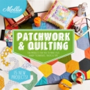 Image for Mollie makes patchwork &amp; quilting: 15 new projects for you to make plus handy techniques, tricks &amp; tips.