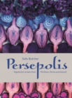 Image for Persepolis  : vegetarian recipes from Peckham, Persia and beyond