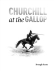 Image for Churchill at the gallop  : Winston&#39;s life in the saddle