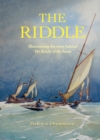 Image for The riddle  : illuminating the story behind the riddle of the sands