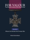 Image for For valour  : the complete history of the Victoria CrossVolume one,: The Crimean war : Volume 1 : The Crimean War