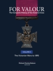 Image for For valour  : the complete history of the Victoria CrossVolume 3,: The Victorian wars to 1895