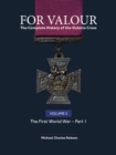 Image for For valour  : the complete history of the Victoria Cross,Volume 5: The First World War